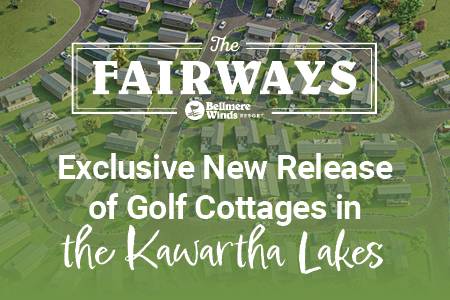 Bellmere Winds Golf Resort's newest phase of development | Fairways - Exclusive new release of golf cottages in Kawartha Lakes